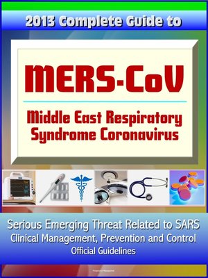 cover image of 2013 Complete Guide to MERS-CoV, Middle East Respiratory Syndrome Coronavirus